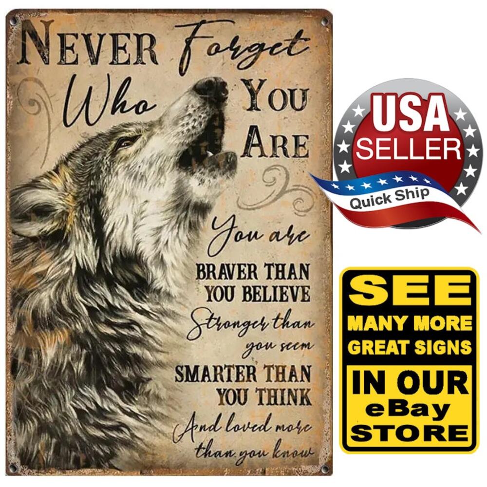‘Never Forget Who You Are’ Wolf Spirit Animal Tin Sign Wolf Lover • 8''x12'